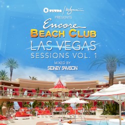 Ultra / Wynn presents Encore Beach Club Las Vegas Sessions Vol. 1 (Mixed by Sidney Samson)