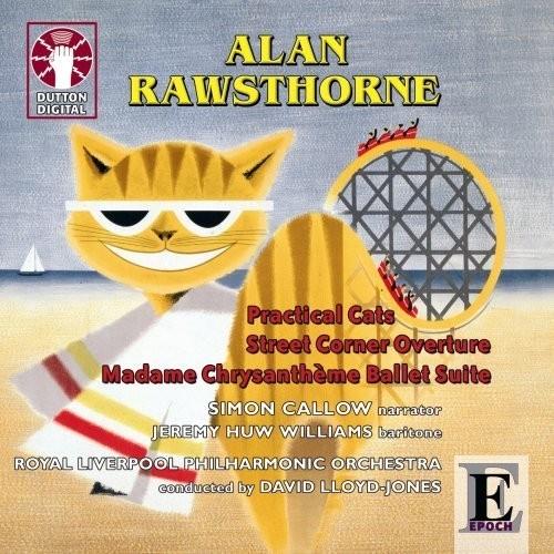 Practical Cats / Street Corner Overture / Madame Chrysanthème Ballet Suite