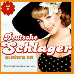Deutsche Schlager: Die größten Hits, Vol. 3