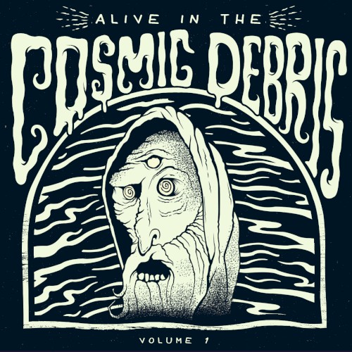 Alive in the Cosmic Debris, Volume 1