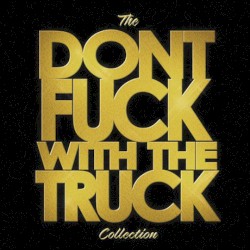 The Don't Fuck With the Truck Collection