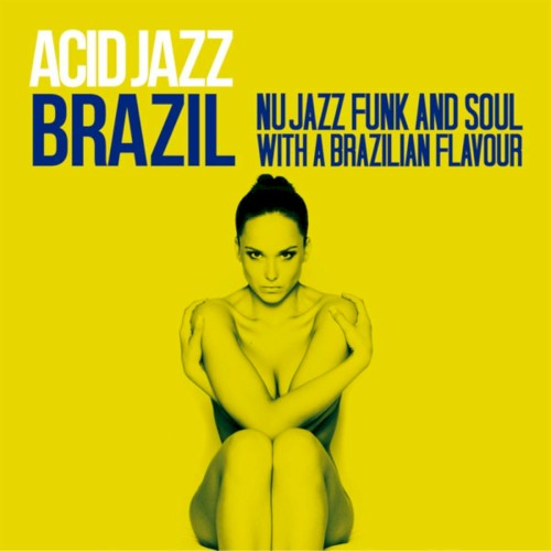Acid Jazz Brazil (Nu Jazz, Funk & Soul with a Brazilian Flavour)