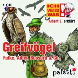 Albert E. erklärt Greifvögel: Falke, Adler, Bussard & Co.