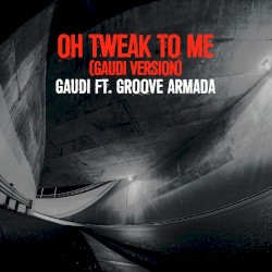 Oh Tweak to Me (Gaudi version)