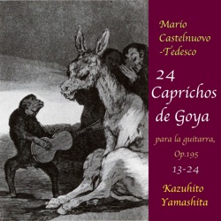 Castelnuovo-Tedesco: 24 Caprichos de Goya, No.13-24