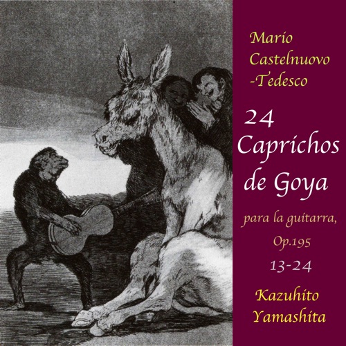 Castelnuovo-Tedesco: 24 Caprichos de Goya, No.13-24