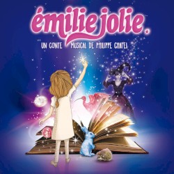Émilie Jolie (Un conte musical de Philippe Chatel)