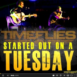 Started Out on a Tuesday Unplugged