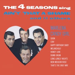 The 4 Seasons Sing Ain’t That a Shame and 11 Others