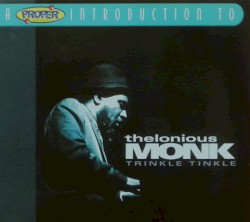 A Proper Introduction to Thelonious Monk: Trinkle, Tinkle