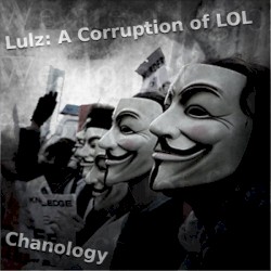 Lulz: A Corruption of LOL #XI: Chanology