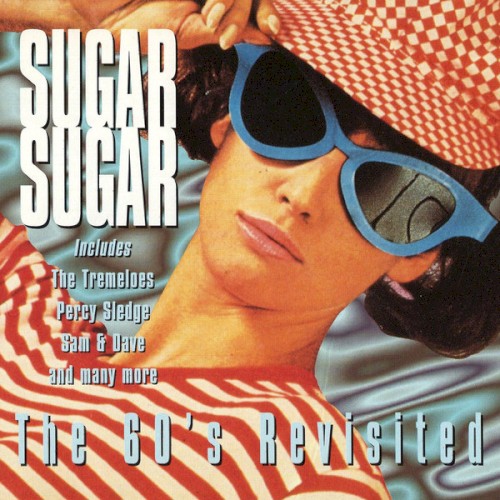 Sugar Sugar: The 60s Revisted