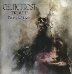 Celtic Frost Tribute: Order of the Tyrants