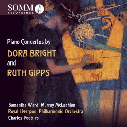Piano Concertos by Dora Bright and Ruth Gipps