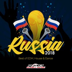 Russia 2018: Best of EDM, House & Dance