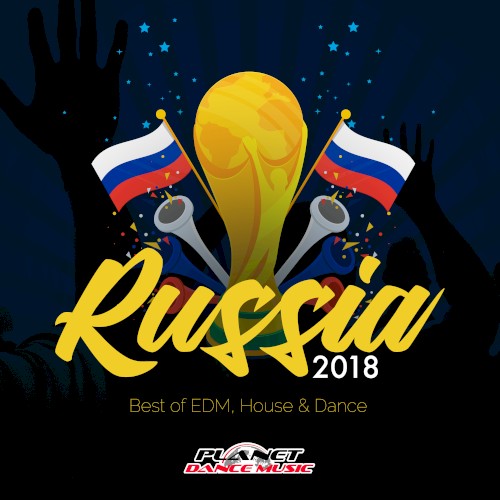 Russia 2018: Best of EDM, House & Dance