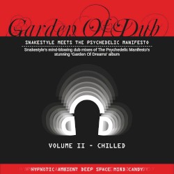 Garden of Dub, Vol. 2 - Chilled (Snakestyle Meets the Psychedelic Manifesto)