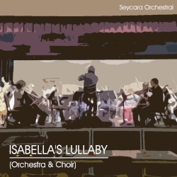 Isabella's Lullaby (Orchestra & Choir Version)
