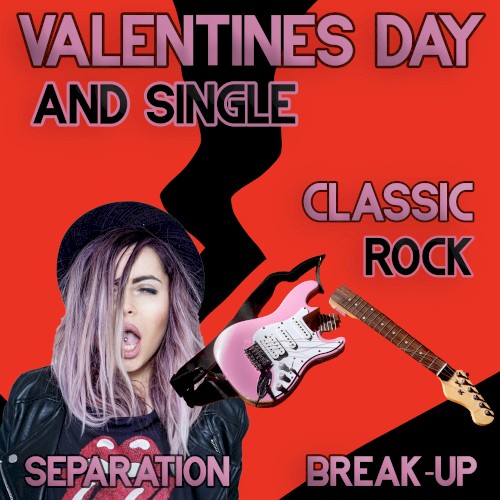 Valentine’s Day Single #Rock Classics 70’, 80’, 90’ (break‐up, separation songs)