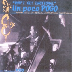 “Don’t Get Emotional”: Un poco Pogo