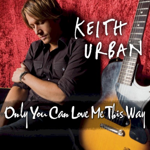 Only You Can Love Me This Way