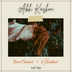 Akh Kashni (LoFi Flip)