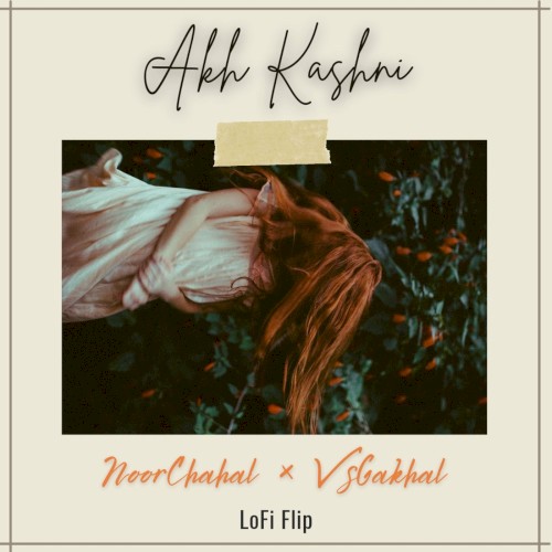 Akh Kashni (LoFi Flip)