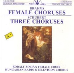 Brahms: Female Choruses • Schubert: Three Choruses
