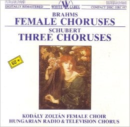 Brahms: Female Choruses • Schubert: Three Choruses