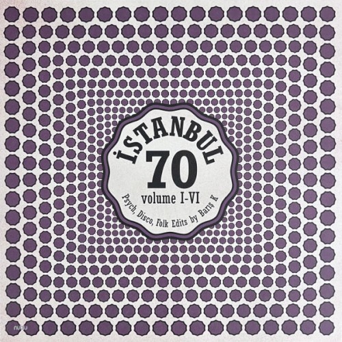 İstanbul 70: Psych, Disco, Folk Edits By Barış K - Volume I-VI