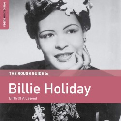 The Rough Guide to Billie Holiday: Birth of a Legend