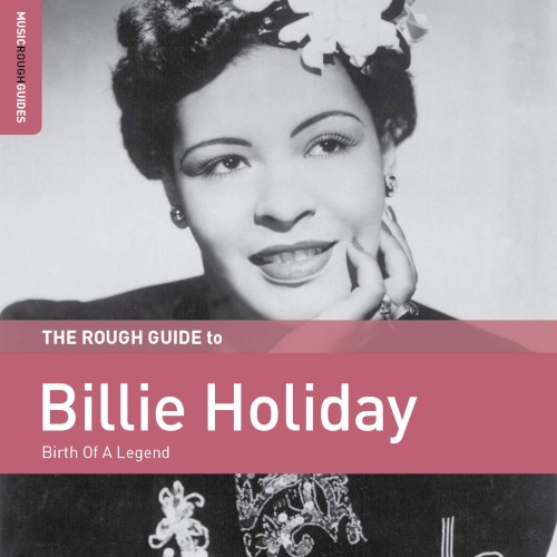 The Rough Guide to Billie Holiday: Birth of a Legend