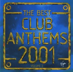 The Best Club Anthems 2001… Ever! Volume 2