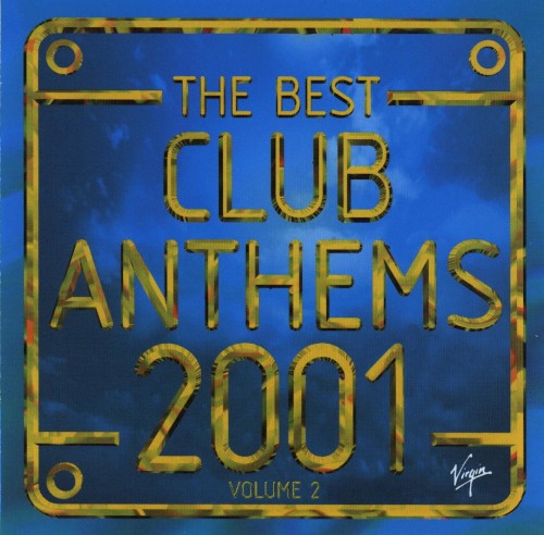 The Best Club Anthems 2001… Ever! Volume 2