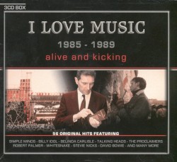 I Love Music 1985–1989: Alive and Kicking