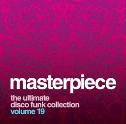 Masterpiece Volume 19 - The Ultimate Disco Funk Collection