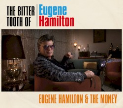 The Bitter Tooth Of Eugene Hamilton