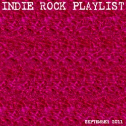 Indie/Rock Playlist: September 2011
