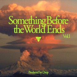 SOMETHING BEFORE THE WORLD ENDS VOL. I