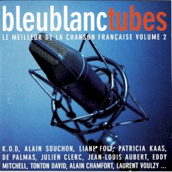Bleu blanc tubes : Le Meilleur de la chanson française, volume 2