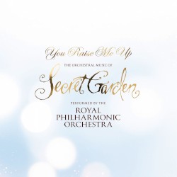 You Raise Me Up (The Orchestral Music of Secret Garden)