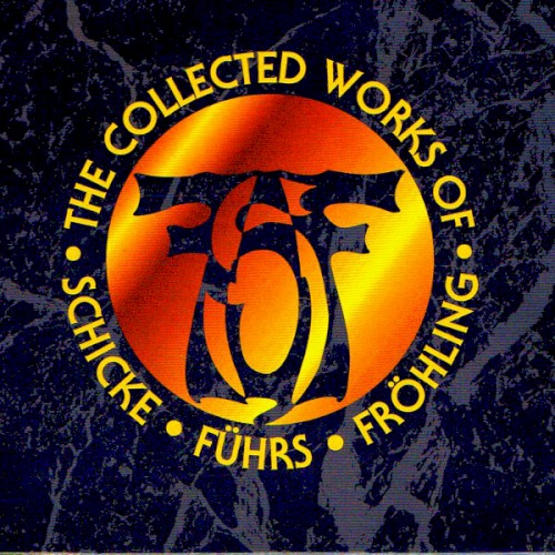 The Collected Works of Schicke-Führs-Fröhling