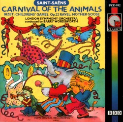 Saint-Saens: Carnival of the Animals. Bizet: Childrens Games, Op.22. Ravel: Mother Goose