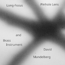 Long‐Focus Pinhole Lens and Brass Instrument