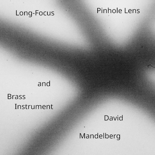 Long‐Focus Pinhole Lens and Brass Instrument
