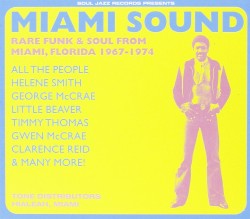 Miami Sound: Rare Funk & Soul From Miami, Florida 1967-1974