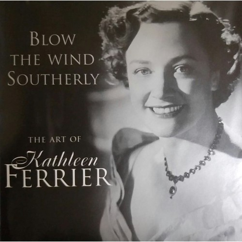 Blow The Wind Southerly The Art of Kathleen Ferrier