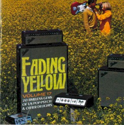 Fading Yellow, Volume 17: 20 Timeless Gems of US Pop‐Psych & Other Delights
