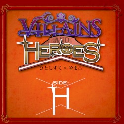 VILLAINS & HEROES ~Side:H~