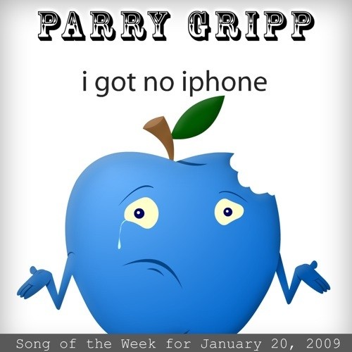 I Got No iPhone: Parry Gripp Song of the Week for January 20, 2009